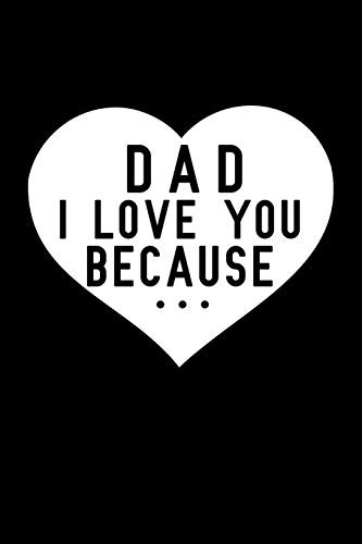 Dad I Love You Because