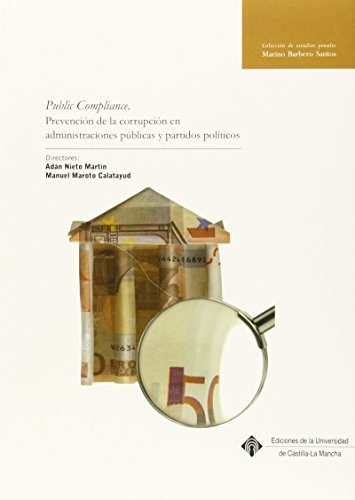 Public Compliance. Prevención de la corrupción en administraciones públicas y partidos políticos