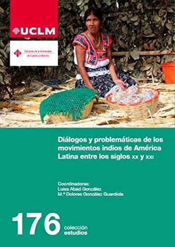 Diálogos y problemáticas de los movimientos indios de América Latina entre los siglos XX y XXI