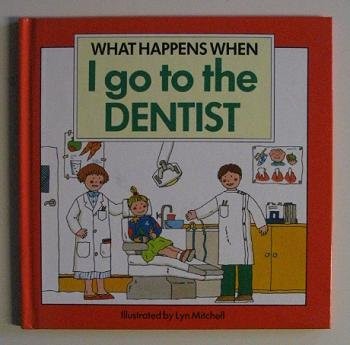 What Happens When I Go to the Dentist (What Happens When)
