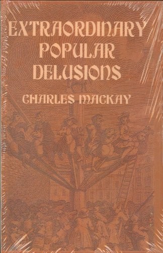 Extraordinary Popular Delusions