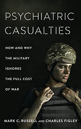 Psychiatric Casualties - How the Military Ignores the Full Cost of War