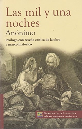 Las mil y una noches. Prologo con resena critica de la obra, y marco historico.