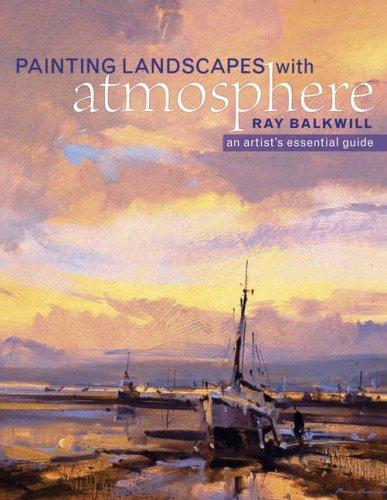 Painting Landscapes with Atmosphere, An Artist's Essential Guide