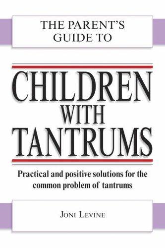 The Parent's Guide to Children with Tantrums (Parent's Guide To...)
