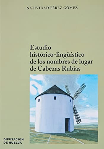 ESTUDIO HISTÓRICO-LINGÜÍSTICO DE LOS NOMBRES DE LUGAR DE CABEZAS RUBIAS