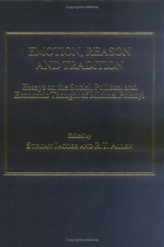 EMOTION, REASON AND TRADITION: ESSAYS ON THE SOCIAL, POLITICAL AND ECONOMIC THOUGHT OF...; ED. BY STRUAN JACOBS