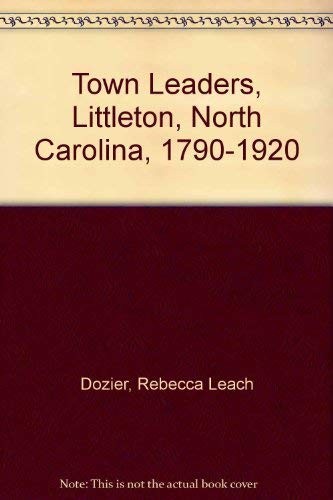 Town leaders, Littleton, North Carolina, 1790-1920