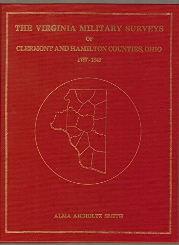 The Virginia military surveys of Clermont and Hamilton Counties, Ohio, 1787-1849