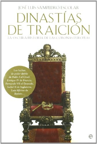 Dinastias de traicion. La oscura historia de las coronas europeas