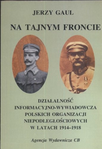 Działalność wywiadowczo-informacyjna obozu niepodległościowego w latach 1914-1918