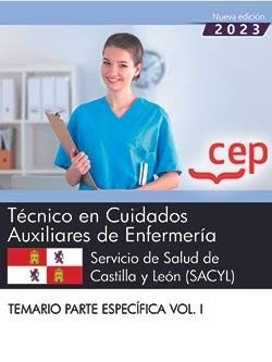 Técnico en Cuidados Auxiliares de Enfermería. Servicio de Salud de Castilla y León . Temario Parte Específica Vol. I.. Oposiciones