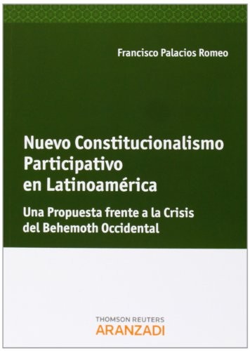 Nuevo Constitucionalismo Participativo en Latinoamérica - Una propuesta frente a la crisis del Behemoth occidental