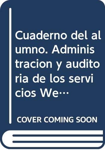 Cuaderno del alumno. Administración y auditoría de los servicios Web . Certificados de profesionalidad. Administración de servicios de Internet