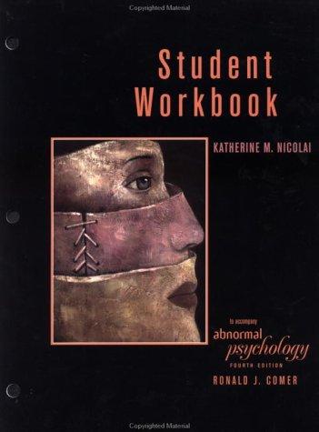 Student workbook for Ronald J. Comer's Fundamentals of abnormal psychology, 4th ed
