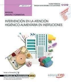 Manual. Intervención en la atención higiénico-alimentaria en instituciones . Certificados de profesionalidad. Atención sociosanitaria a ... en instituciones sociales