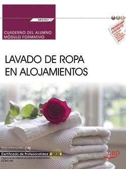 Cuaderno del alumno. Lavado de ropa en alojamientos . Certificados de profesionalidad. Operaciones básicas de pisos en alojamientos