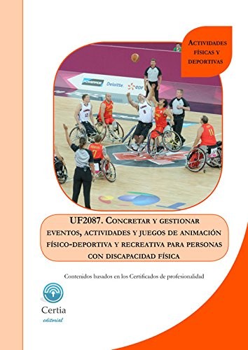 UF2087 Concretar y gestionar eventos, actividades y juegos de animación físico-deportiva y recreativa para personas con discapacidad física