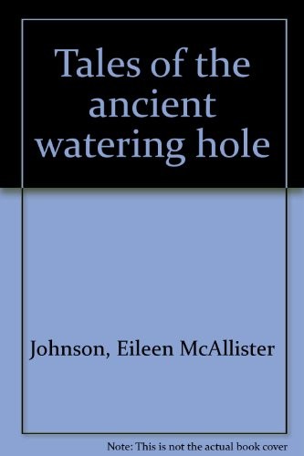 Tales of the ancient watering hole