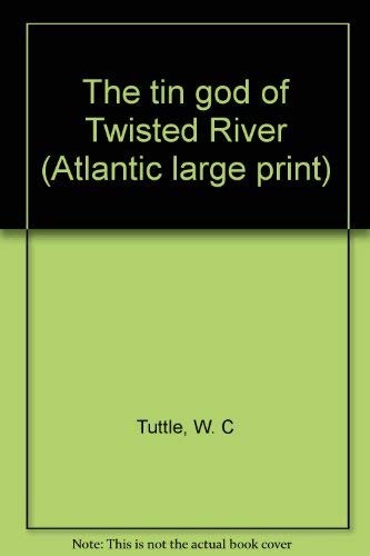 The tin god of Twisted River
