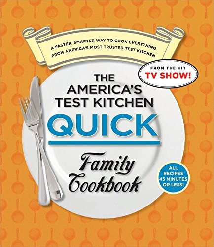 The America's Test Kitchen quick family cookbook