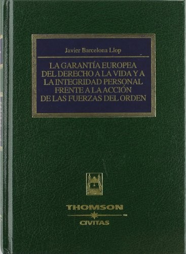 La garantía europea del derecho a la vida y a la integridad personal frente a la acción de las fuerzas del orden