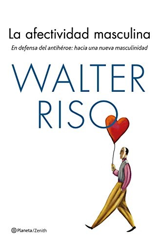 La afectividad masculina : En defensa del antihéroe