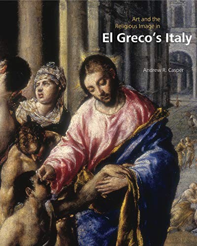 Art and the Religious Image in el Greco's Italy