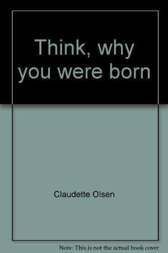 Think, why you were born