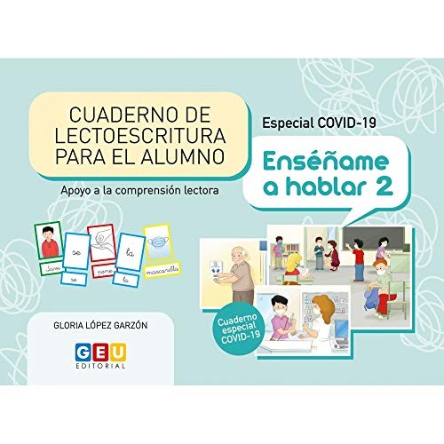 CUADERNO DE LECTOESCRITURA ESPECIAL COVID-19. ENSÉÑAME A HABLAR 2