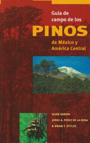 Guia de Campo de los Pinos de Mexico y America Central