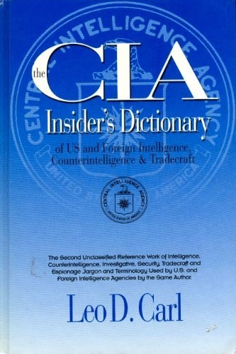 The CIA insider's dictionary of US and foreign intelligence, counterintelligence & tradecraft