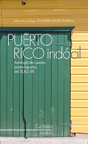 Puerto Rico indócil. Antología de cuentos portorriqueños del siglo XXI