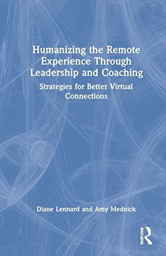 Humanizing the Remote Experience Through Leadership and Coaching