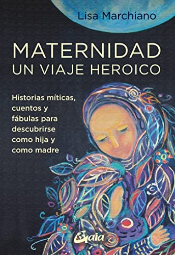 Maternidad, un viaje heroico