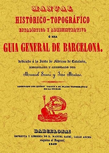 Guía General de Barcelona. Manual histórico topográfico