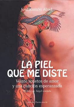 LA PIEL QUE ME DISTE. Veinte sonetos de amor y una canción esperanzada