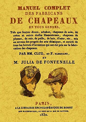 Manuel complet des fabricans de chapeaux en tous genres