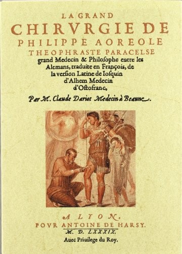 La grand chirurgie de Philippe Aoreole Theophraste Paracelse