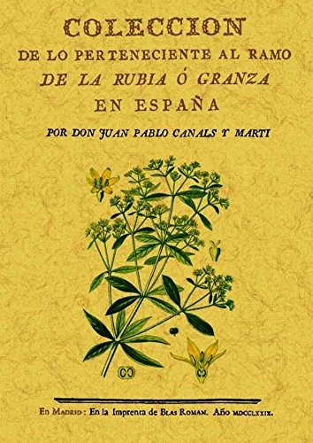 Coleccion de lo perteneciente al ramo de la rubia o granza en España