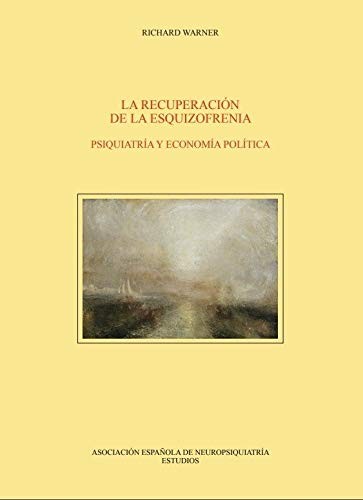 La recuperación de la esquizofrenia. Psiquiatría y economía política
