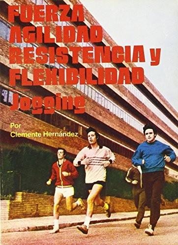 Fuerza : agilidad : resistencia y flexibilidad