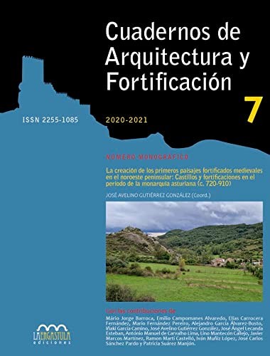 Cuadernos de Arquitectura y Fortificación 7 : La creación de los primeros paisajes fortificados medievales en el noroeste peninsular