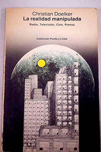 La realidad manipulada. Radio, televisión, cine, prensa