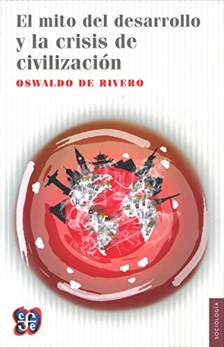 El mito del desarrollo. Los países inviables en el siglo XXI