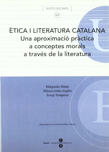 Ètica i literatura catalana Una aproximació pràctica a conceptes morals a través de la literatura.