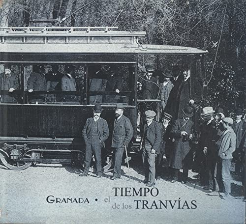Granada : El Tiempo de los Tranvías