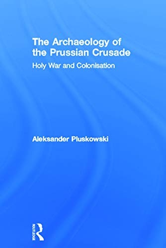The archaeology of the Prussian Crusade