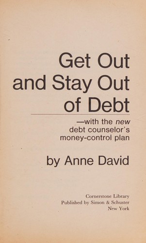 Get out and stay out of debt--with the new debt counselor's money-control plan