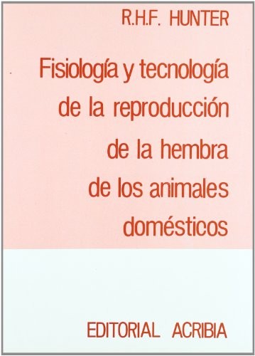Fisiología y tecnología de la reproducción de la hembra de los animales domésticos